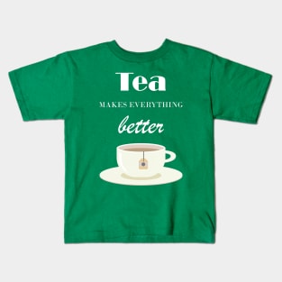 Tea Makes Everything Better Kids T-Shirt